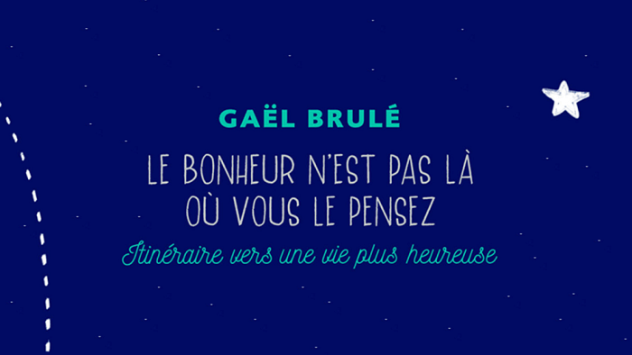 Le bonheur n'est pas là où vous le pensez - Gaël Brulé