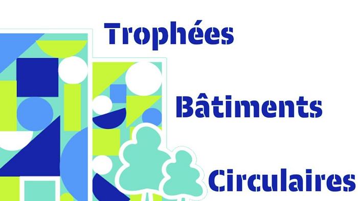 Concours «<small class="fine d-inline"> </small>Les Trophées Bâtiments Circulaires<small class="fine d-inline"> </small>» [jusqu'au 08/06/21]