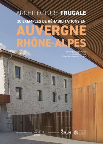 Ouvrage Architecture frugale - 20 exemples de réhabilitations en Auvergne-Rhône-Alpes