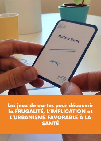 Jeux de cartes pour découvrir la frugalité, l'implication, l'urbanisme favorable à la santé, le réemploi