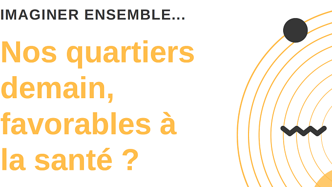 Nos quartiers demain, favorables à la santé<small class="fine d-inline"> </small>?