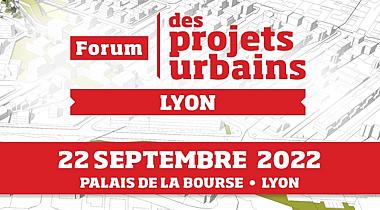 Forum des Projets Urbains Lyon