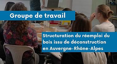 Structuration du réemploi du bois issu de déconstruction, en Auvergne-Rhône-Alpes