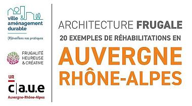 Architecture Frugale - 20 exemples de réhabilitations en Auvergne-Rhône-Alpes