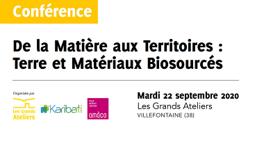 Conférence - De la Matière aux Territoires : Terre et Matériaux Biosourcés - 22 septembre 2020 - VILLEFONTAINE (38)