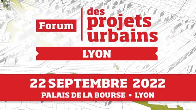 Forum des Projets Urbains Lyon