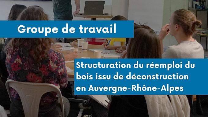 Structuration du réemploi du bois issu de déconstruction, en Auvergne-Rhône-Alpes