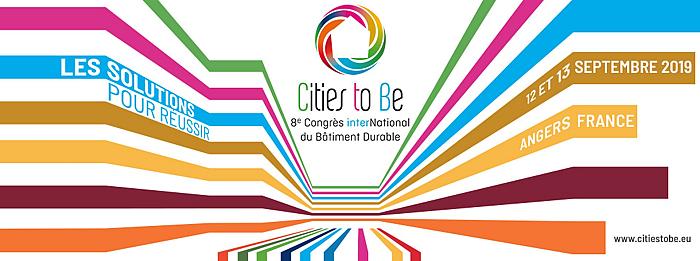 Cities To Be - le 8<sup class="typo_exposants">e</sup> Congrès international du Bâtiment Durable - 12 & 13 septembre - Angers