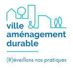 Ville & Aménagement Durable : (R)éveillons nos pratiques