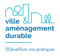 Ville & Aménagement Durable : (R)éveillons nos pratiques