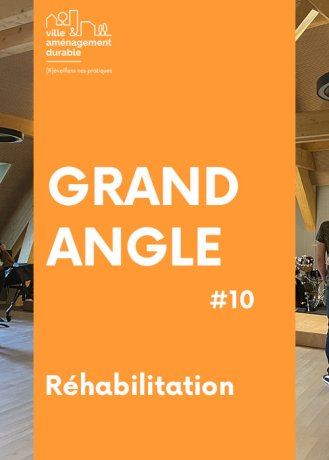 [GRAND ANGLE] Réhabilitation 
