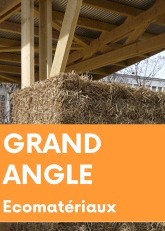 [GRAND ANGLE] Écomatériaux
