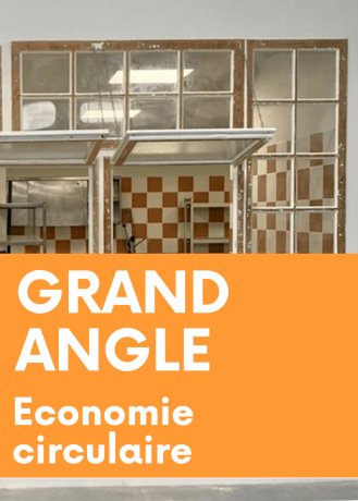 [GRAND ANGLE] Economie circulaire